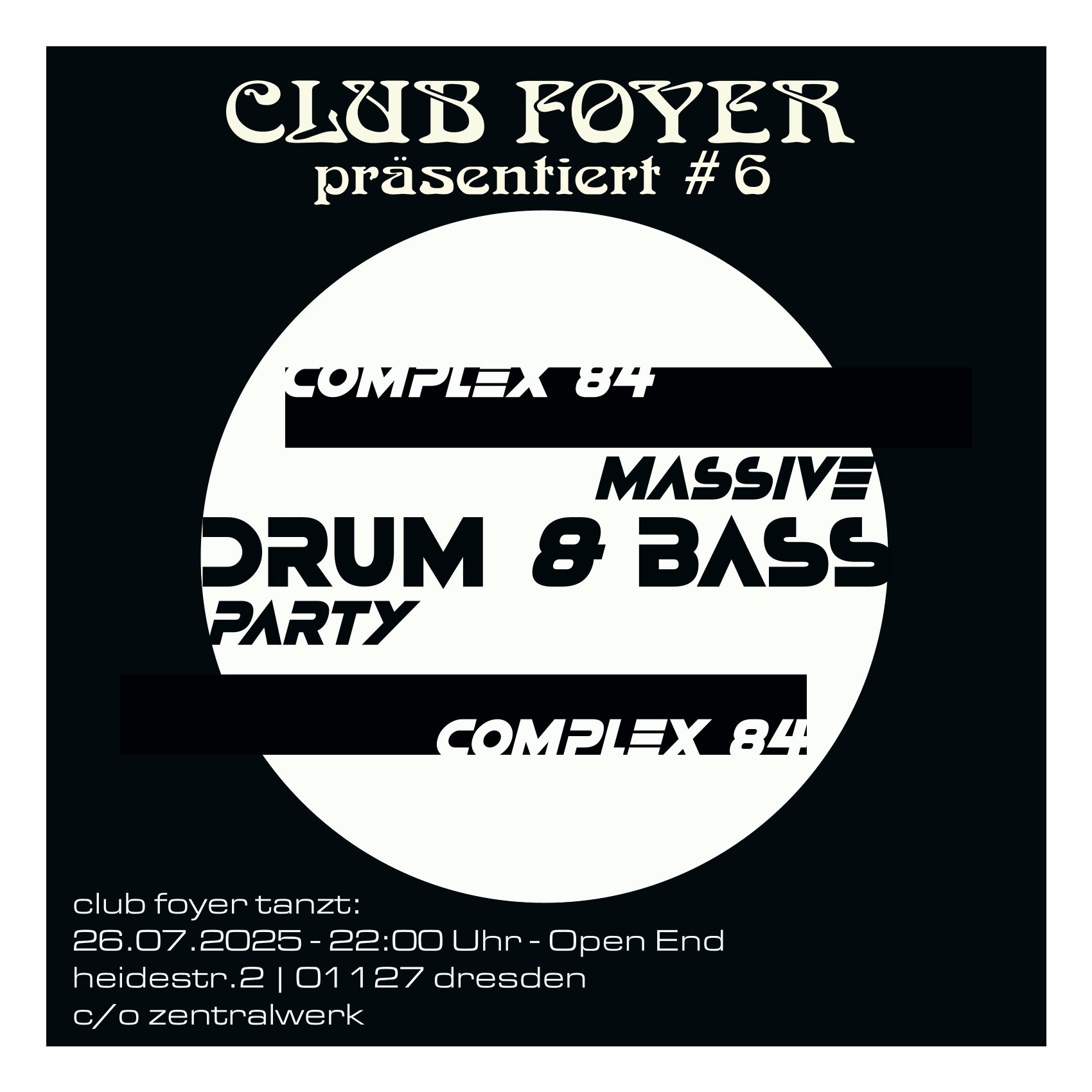 Flyer für die Veranstaltung Club Foyer #6 - Massive Drum and Bass Party mit Complex 84