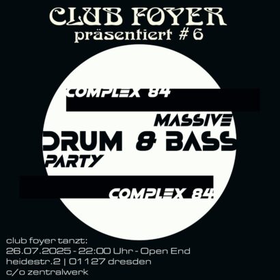 Flyer für die Veranstaltung Club Foyer #6 - Massive Drum and Bass Party mit Complex 84